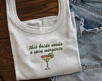 This Bride Needs a Spicy Margarita Embroidered Tank Top, Bridal Bachelorette Party Shirt, Fiesta Bride Outfit