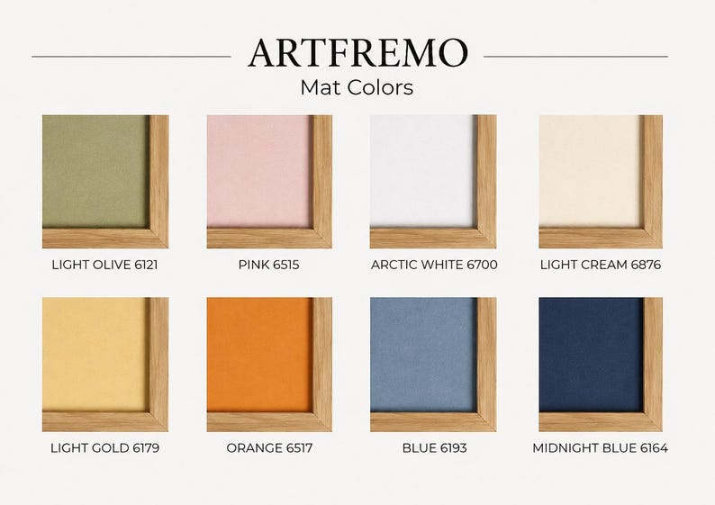 May include: A color chart titled ARTFREMO Mat Colors displaying eight square samples of mat board in light olive 6121, pink 6515, arctic white 6700, light cream 6876, light gold 6179, orange 6517, blue 6193, and midnight blue 6164, each framed in wood.