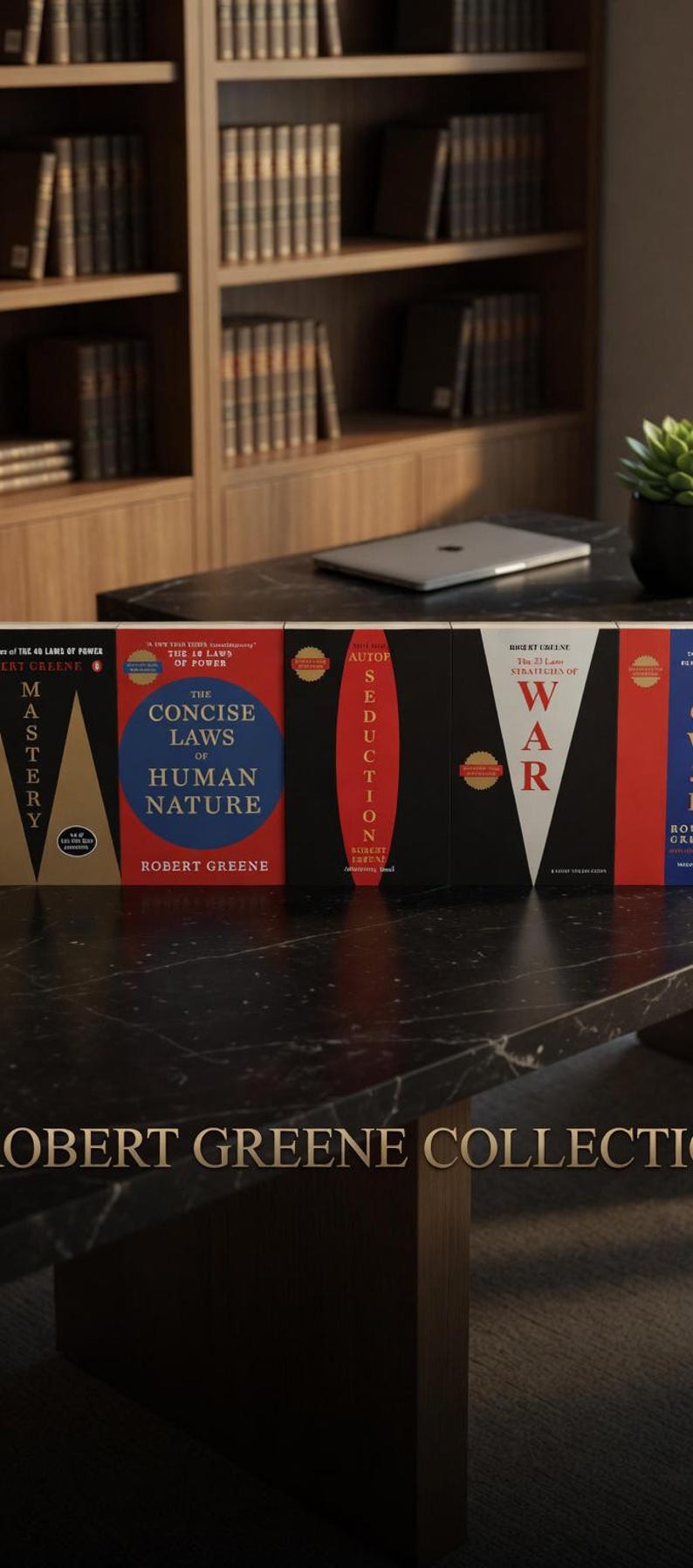 May include: A collection of Robert Greene books, including "Mastery", "The Concise Laws of Human Nature", "Seduction", and "The 33 Strategies of War". The books are on a black marble surface with a laptop and a small plant.