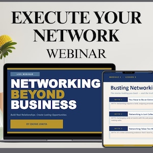 May include: A laptop and a tablet displaying the Execute Your Network webinar. The laptop screen shows Networking Beyond Business by Ebonie Zakiya in blue and gold. The tablet screen displays Module 1 Lesson 3 titled Busting Networking Myths.