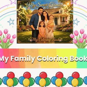 May include: A coloring book titled My Sweet Family My Coloring Book featuring an illustration of a family standing in front of a house. The design includes pink tulips, colorful crayons on the sides, a rainbow, and balloons at the bottom.