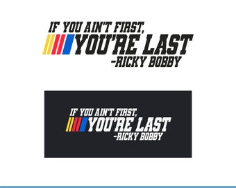 SVG "Se você não for o primeiro, será o último", Primeiro Aniversário, Imprimível, Aniversário com Tema de Corrida, Ricky Bobby, PNG, Talladega Nights, Download Digital