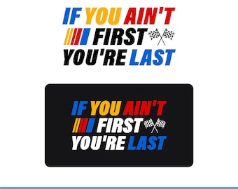 Se você não for o primeiro, será o último SVG PNG, Camiseta para dia de corrida PNG, SVG de corrida, PNG de líder de torcida, SVG de mãe de líder de torcida, Sublimação de carro de corrida