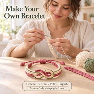May include: A crochet bracelet featuring an infinity knot design in dusty rose and sage green yarn. The text reads: Make Your Own Bracelet, Crochet Pattern, PDF, English, Pattern Only, No physical item.