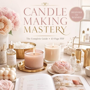 May include: A 43-page PDF guide titled Candle Making Mastery: The Complete Guide, featuring a beginner to business badge. The scene includes a lit ribbed pink candle, a lit white candle, a flower-shaped candle, fragrance oil, and wax.