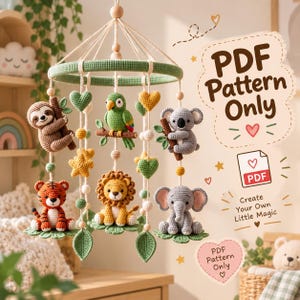 May include: A crochet baby mobile featuring a green ring with hanging stuffed animals including a sloth, parrot, koala, tiger, lion, and elephant, interspersed with crochet hearts, stars, and leaves. Text reads PDF Pattern Only.