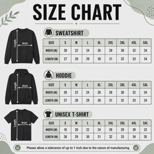 May include: A size chart graphic featuring black silhouettes of a sweatshirt, hoodie, and t-shirt with corresponding measurement tables in inches for sizes S through 5XL. The text includes 'SIZE CHART', 'SWEATSHIRT', 'HOODIE', 'UNISEX T-SHIRT', and a manufacturing tolerance note.