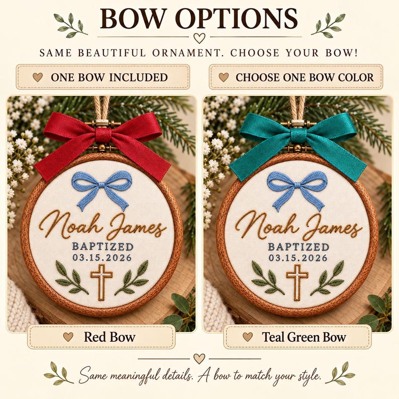 May include: A round embroidery hoop ornament featuring the embroidered name Noah James, the text BAPTIZED 03.15.2026, a blue bow, a gold cross, and green leaves. The ornament is shown with two bow options: a red satin bow or a teal green satin bow.