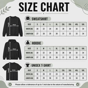 May include: A size chart graphic featuring black silhouettes of a sweatshirt, hoodie, and t-shirt with corresponding measurement tables in inches for sizes S through 5XL. The text includes 'SIZE CHART', 'SWEATSHIRT', 'HOODIE', 'UNISEX T-SHIRT', and a manufacturing tolerance note.
