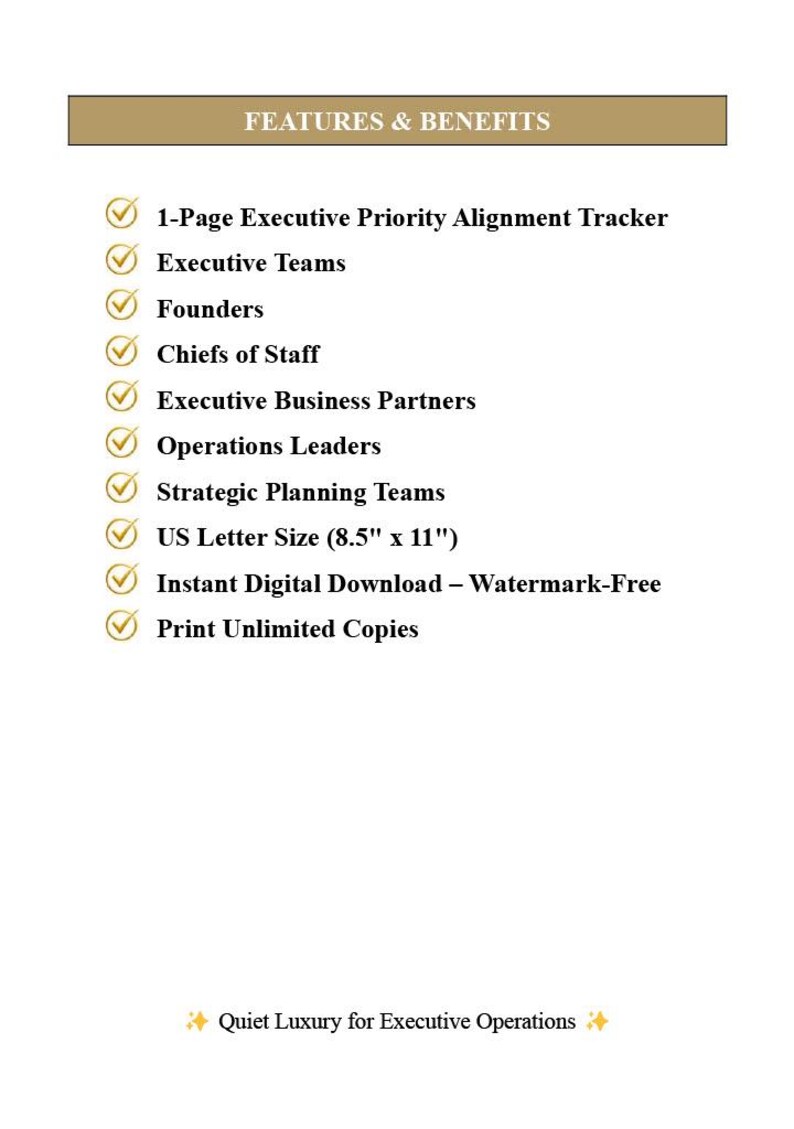 May include: A digital document titled FEATURES & BENEFITS listing a 1-Page Executive Priority Alignment Tracker for executive teams, founders, chiefs of staff, business partners, and operations leaders. It specifies US Letter Size 21.59 cm x 27.94 cm.