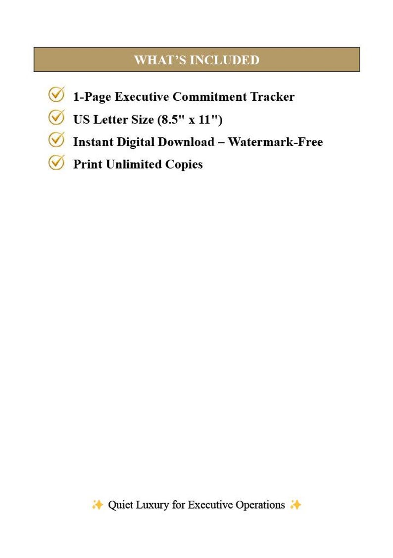 K&ouml;nnte beinhalten: Ein digitales Dokument mit dem Titel WHAT'S INCLUDED, das einen 1-Page Executive Commitment Tracker, US Letter Format (21,59 cm x 27,94 cm), sofortigen digitalen Download ohne Wasserzeichen und unbegrenzte Kopien auflistet, mit dem Text Quiet Luxury for Executive Operations.
