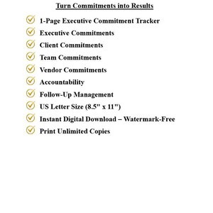 K&ouml;nnte beinhalten: Ein digitales Dokument mit dem Titel FEATURES & BENEFITS, Turn Commitments into Results. Es listet Punkte mit gelben H&auml;kchen auf: 1-Page Executive Commitment Tracker, Executive, Client, Team, Vendor Commitments, Accountability, Follow-Up Management, US Letter Size (21,59 cm x 27,94 cm), Instant Digital Download &ndash; Watermark-Free, Print Unlimited Copies. Text unten: Quiet Luxury for Executive Operations.