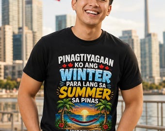 Pinagtiyagaan Ko Ang Winter Para Lang Sa Summer Sa Pinas Camisa, Camiseta filipina divertida, Camisa Pinoy Canadá, Regalo OFW