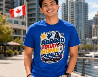 Camiseta "Hoy en el extranjero, algún día en casa", Camiseta para trabajadores filipinos en el extranjero, Camiseta para filipinos en el extranjero, Regalo para inmigrantes filipinos, Camiseta para trabajar en el extranjero