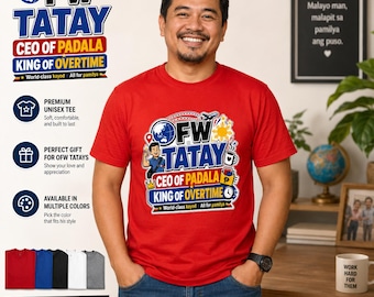 Camiseta OFW Tatay, camiseta para papá filipino, camiseta para CEO de Padala, camiseta del rey de las horas extras, regalo divertido para padre filipino