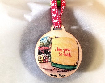 Austin Texas I love you so much Ornament / gift tag / Christmas Ornament (with date please request when ordering)