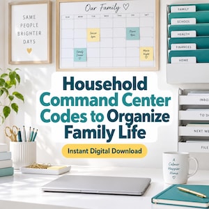 May include: A home office setup featuring a wall-mounted calendar, a vertical file organiser with labelled tabs, a stack of books, a white mug with text, a laptop, and a teal notebook. The central text reads Household Command Center Codes to Organize Family Life.