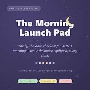 May include: A digital graphic with a dark purple starry background featuring the text: Drifting Minds Studio, The Morning Launch Pad, The by-the-door checklist for ADHD mornings - leave the house equipped, every time, Externalize the list. Let the door do the remembering. Includes buttons labeled: Poster + Fill-in, Printable PDF, US Letter.