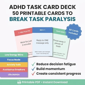 Puede incluir: Mazo de tarjetas de tareas TDAH con 50 tarjetas imprimibles para romper la parálisis de tareas. Incluye tarjetas como 2-Minute Entry, Reply 1 y Trash Reset. Categorías: Low Energy Wins, Focus Mode, Anxiety Safe, Avoidance Breakers y Life Admin.