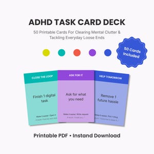 May include: An ADHD task card deck featuring 50 printable cards. The text reads ADHD TASK CARD DECK, 50 Printable Cards For Clearing Mental Clutter & Tackling Everyday Loose Ends, and 50 Cards Included. Three sample cards are shown in teal, purple, and blue.