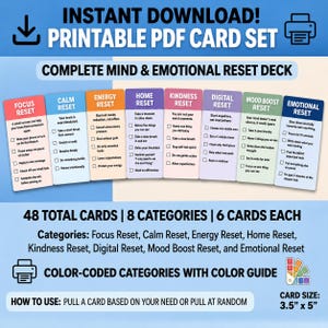 May include: A printable PDF card set titled Complete Mind & Emotional Reset Deck. It features 48 cards across 8 color-coded categories including Focus, Calm, Energy, Home, Kindness, Digital, Mood Boost, and Emotional Reset. Each card is 3.5 by 5 inches.
