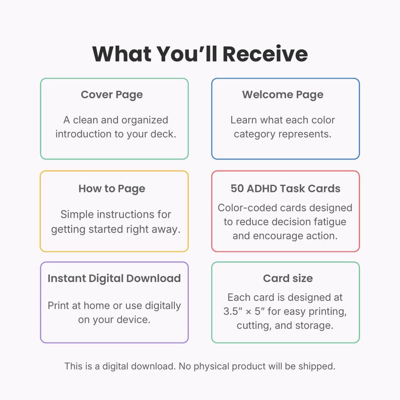 May include: A digital download information graphic titled What You'll Receive. It features six coloured boxes with text: Cover Page, Welcome Page, How to Page, 50 ADHD Task Cards, Instant Digital Download, and Card size measuring 3.5 inches by 5 inches.