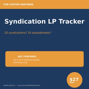 May include: A digital Syndication LP Tracker spreadsheet template with a dark blue background and orange accents. Text includes FOR LIMITED PARTNERS, Syndication LP Tracker, 20 syndications? 20 spreadsheets?, KEY FEATURES, Up to 20 LP positions tracked, Distribution log, and NestNumbersCo.