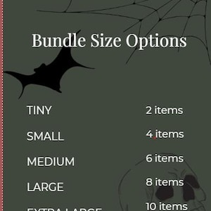 May include: A dark olive green informational graphic titled Bundle Size Options with a black bat and spiderweb illustration. It lists sizes from Tiny to Extra Large, corresponding to quantities ranging from 2 items to 10 items, with a skull graphic.