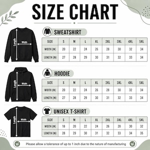 May include: A size chart for a black sweatshirt, hoodie, and unisex t-shirt. The chart displays width and length measurements in inches for sizes S through 5XL. It includes a note stating to allow a tolerance of up to 1 inch due to manufacturing.