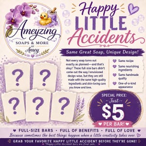 May include: A promotional graphic for Ameyzing Soaps & More featuring five white soap bars marked with purple question marks. The text reads Happy Little Accidents, Same Great Soap, Unique Design, and Special Price: Just $5 Per Bar.