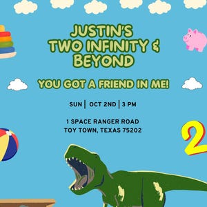 May include: A light blue birthday invitation card featuring a green dinosaur, a toy box, a pink piggy bank, a colorful stacking toy, a ball, and airplanes. The text reads: JUSTIN'S TWO INFINITY & BEYOND, YOU GOT A FRIEND IN ME!, SUN | OCT 2ND | 3 PM, 1 SPACE RANGER ROAD, TOY TOWN, TEXAS 75202.