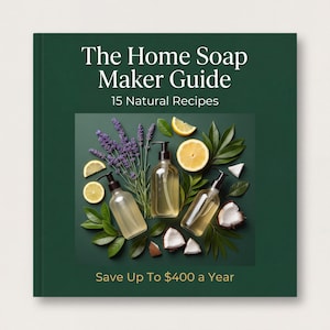 May include: A square book titled The Home Soap Maker Guide 15 Natural Recipes with a dark green cover. The centre features three clear pump bottles surrounded by lavender sprigs, lemon slices, green leaves, and coconut pieces. Text reads Save Up To $400 a Year.