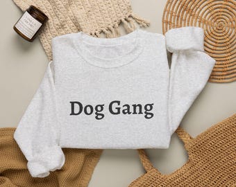 Dog Gang Sweatshirt | Simple Text Crewneck, Pet Lover Apparel