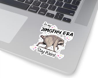 In My Jimothy Era raccoon sticker | Stay Weird kiss-cut sticker
