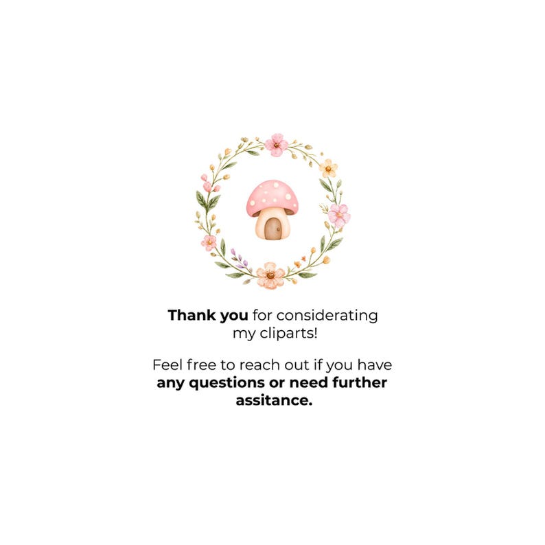 Op de afbeelding: Een digitale afbeelding met een roze paddenstoelhuisje in het midden van een bloemenkrans van kleine pastelkleurige bloemen en groene bladeren. Onder de illustratie staat zwarte tekst: Thank you for considering my cliparts! Feel free to reach out if you have any questions or need further assitance.