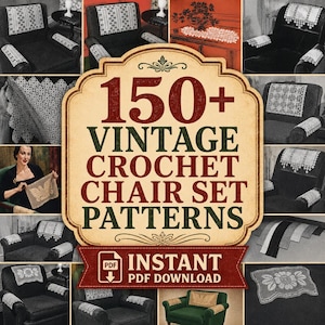 May include: A digital collection of 150+ vintage crochet chair set patterns featuring white lace doilies and antimacassars displayed on various armchairs. The central text reads 150+ VINTAGE CROCHET CHAIR SET PATTERNS with an INSTANT PDF DOWNLOAD banner.