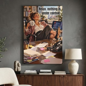 Funny Office Canvas Print, Relax Nothing Is Under Control Wall Art, Sarcastic Work Quote Decor, Girl Boss Desk Humor Artwork Gift