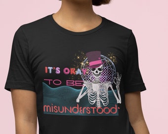 Its Okay to be Misunderstood Graphic Tee, Funny Skeleton T-Shirt, Quirky Personality T-Shirt, Gift for Dad Mom Teen Him Her,Self Help TShirt