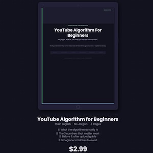 May include: A digital guide titled YouTube Algorithm For Beginners displayed on a tablet screen. The text includes Plain English, No Jargon, 8 Pages, and lists topics like the 3 numbers that matter most, a before and after upload guide, and 5 mistakes.