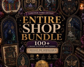 May include: A digital collection of over 100 cross stitch patterns featuring dark, gothic, and fantasy illustrations. The central text reads "ENTIRE SHOP BUNDLE" and "100+ CROSS STITCH PATTERNS" with "INSTANT PDF DOWNLOAD" and "BEST VALUE" badges.