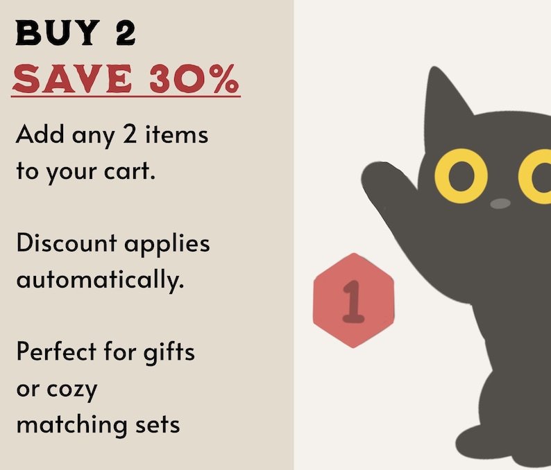 Puede incluir: Una ilustraci&oacute;n gr&aacute;fica que muestra un gato negro con grandes ojos amarillos y un hex&aacute;gono rojo que contiene el n&uacute;mero 1. El texto dice: BUY 2 SAVE 30%, Add any 2 items to your cart. Discount applies automatically. Perfect for gifts or cozy matching sets.