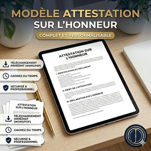 Könnte beinhalten: Ein digitales Tablet zeigt ein Dokument mit dem Titel "ATTESTATION SUR L'HONNEUR" auf Französisch. Das Bild enthält Text wie "COMPLET ET PERSONNALISABLE", "TÉLÉCHARGEMENT IMMÉDIAT (WORD/PDF)", "GAGNEZ DU TEMPS" und "SÉCURISÉ & PROFESSIONNEL". Ein goldener Stift liegt auf einer Holzoberfläche.
