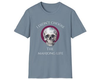 I Didn't Choose The Mahjong Life T-Shirt | Funny Gothic Mahjong Tee | Mahjong Gift | Lightweight Cotton | Mahjong Mortis