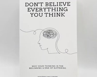 Don't Believe Everything You Think by Joseph Nguyen