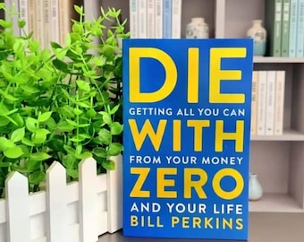 Die With Zero by Bill Perkins | Personal Finance Book | Money, Life & Happiness Guide