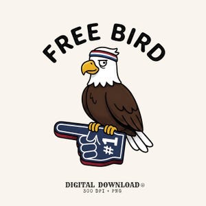 Könnte beinhalten: Eine grafische Illustration eines Weißkopfseeadlers mit einem rot-weiß-blauen Stirnband, der auf einem blauen Schaumstofffinger mit der Aufschrift #1 sitzt. Die Worte FREE BIRD stehen darüber. Unten steht der Text DIGITAL DOWNLOAD 300 DPI + PNG.