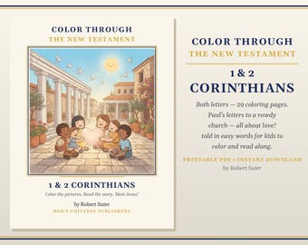 May include: A coloring book titled Color Through The New Testament 1 & 2 Corinthians by Robert Suter. The cover features an illustration of children sitting in a stone courtyard holding a glowing heart under a sun with a face and white birds.