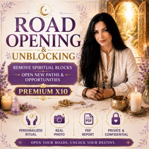 May include: A digital graphic featuring the text ROAD OPENING & UNBLOCKING, REMOVE SPIRITUAL BLOCKS, OPEN NEW PATHS & OPPORTUNITIES, PREMIUM X10, PERSONALIZED RITUAL, REAL PHOTO, PDF REPORT, PRIVATE & CONFIDENTIAL, and OPEN YOUR ROADS. UNLOCK YOUR DESTINY.