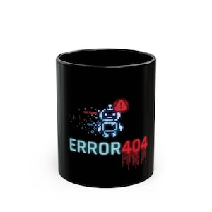 Error 404 Cyberpunk Mug - Geek Developer Mug - Computer Scientist Gamer Gift - Black Robot Glitch Design - 11oz | 15oz