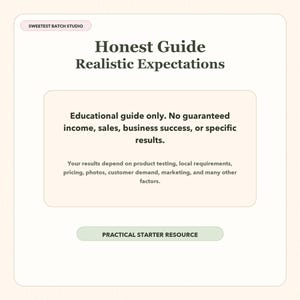 May include: A rectangular educational guide titled Honest Guide Realistic Expectations from Sweetest Batch Studio. The text states it is for educational purposes only, with no guaranteed income, sales, or results, and is a practical starter resource.